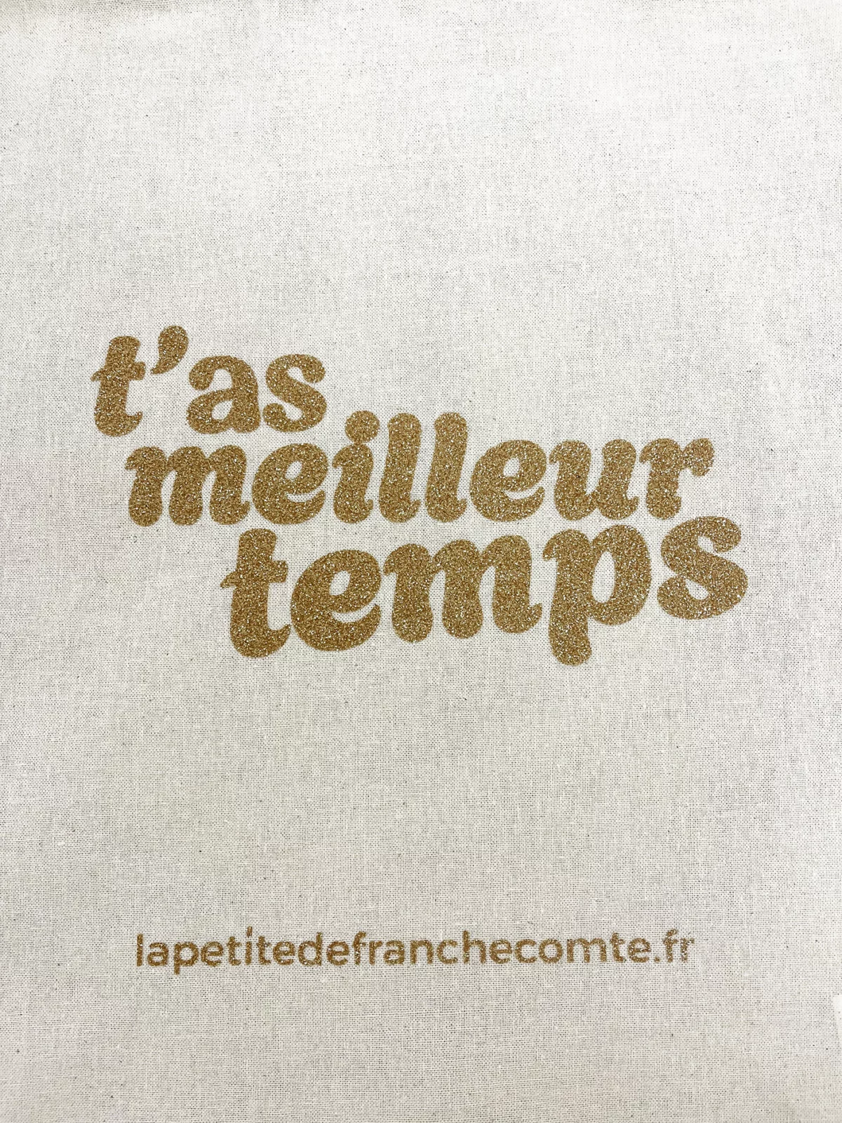Tote-bag or paillette artisanal en coton naturel certifié Oeko-Tex, fabriqué en Franche-Comté avec l'expression "T'as meilleur temps", sac écologique et original.